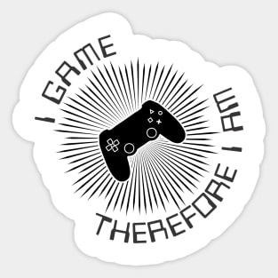 I Game Therefore I Am Sticker